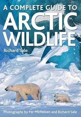 a complete guide to arctic wildlife 1st edition richard sale ,per michelsen 155407178x, 978-1554071784