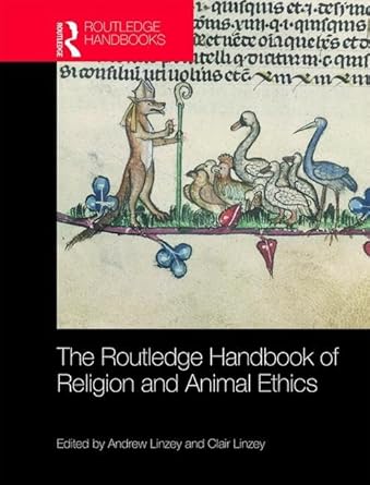 the routledge handbook of religion and animal ethics 1st edition andrew linzey ,clair linzey 1138592722,