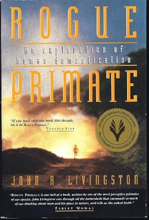 rogue primate an exploration of human domestication 1st edition john a livingston 1570980586, 978-1570980589
