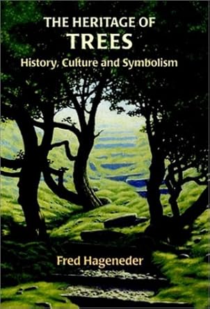 the heritage of trees history culture and symbolism 1st edition fred hageneder 0863153593, 978-0863153594