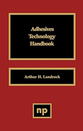 adhesives technology handbook 1st edition arthur h landrock 0815510403, 978-0815510406