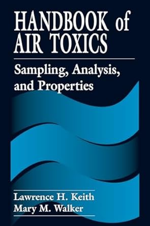 handbook of air toxics sampling analysis and properties 1st edition lawrence h keith ,mary walker 1566701147,