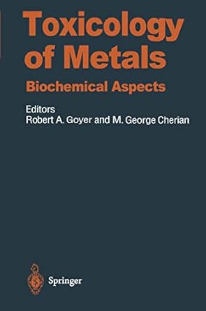 toxicology of metals biochemical aspects 1st edition robert a goyer ,m george cherian ,n ballatori ,m g