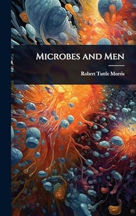 microbes and men 1st edition robert tuttle morris 1023726645, 978-1023726641