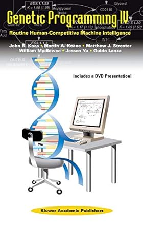 genetic programming iv routine human competitive machine intelligence 1st edition john r koza ,martin a keane