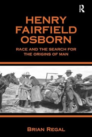 henry fairfield osborn 1st edition brian regal 0754605876, 978-0754605874