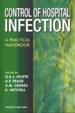 control of hospital infection a practical handbook 1st edition graham a j ayliffe ,adam p fraise ,alasdair m