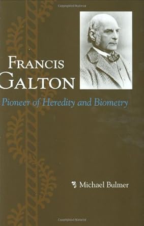 francis galton pioneer of heredity and biometry 1st edition michael bulmer 0801874033, 978-0801874031