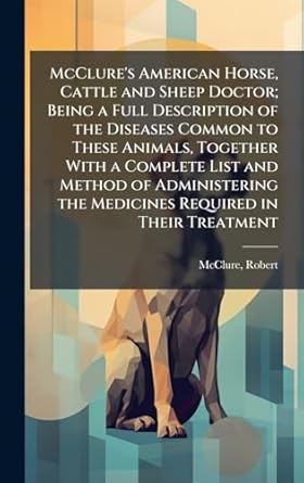 mcclures american horse cattle and sheep doctor being a full description of the diseases common to these