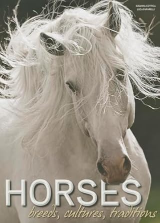 horses breeds cultures traditions 1st edition luca paparelli ,susanna cottica 8854409316, 978-8854409316