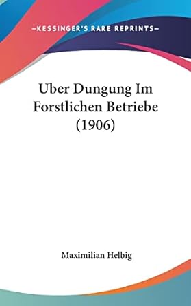 uber dungung im forstlichen betriebe 1st edition maximilian helbig 1160492050, 978-1160492058