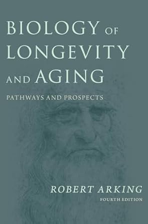 biology of longevity and aging pathways and prospects 1st edition robert arking 0199387966, 978-0199387960