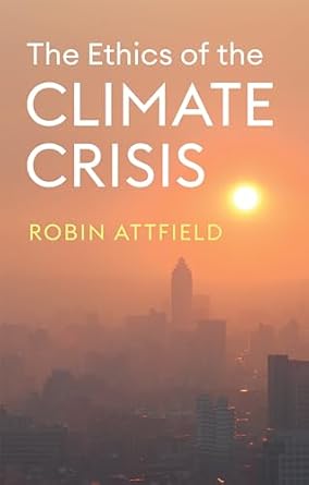 the ethics of the climate crisis 1st edition robin attfield 1509559086, 978-1509559084
