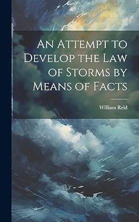 an attempt to develop the law of storms by means of facts 1st edition sir william reid 1020485701,