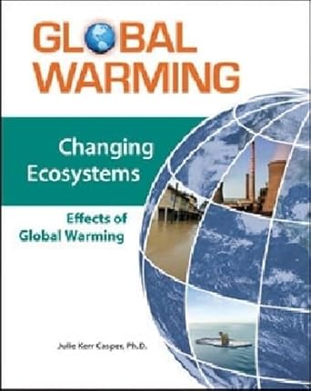 changing ecosystems effects of global warming 1st edition ph d casper, julie kerr 0816072639, 978-0816072637