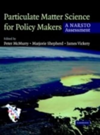 particulate matter science for policy makers a narsto assessment 1st edition peter h mcmurry ,marjorie f
