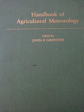 handbook of agricultural meteorology 1st edition john f griffiths 019506240x, 978-0195062403