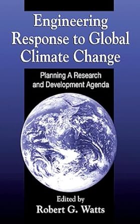 engineering response to global climate change planning a research and development agenda 1st edition robert g
