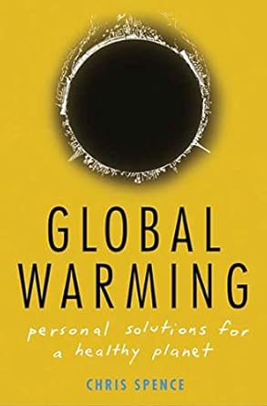global warming personal solutions for a healthy planet 1st edition chris spence 1403966982, 978-1403966988