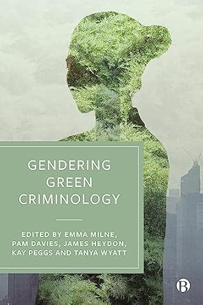 gendering green criminology 1st edition emma milne ,pamela davies ,james heydon ,kay peggs ,tanya wyatt