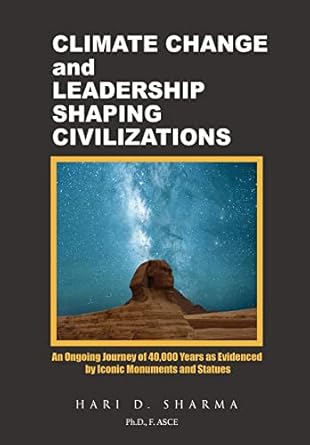 climate change and leadership shaping civilizations an ongoing journey of 40 000 years as evidenced by iconic
