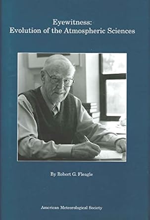 eyewitness evolution of the atmospheric sciences 1st edition robert g fleagle 187822039x, 978-1878220394