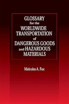 glossary for the worldwide transportation of dangerous goods and hazardous materials 1st edition malcolm a