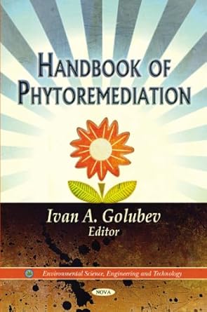 handbook of phytoremediation 1st edition ivan a golubev 1617287539, 978-1617287534