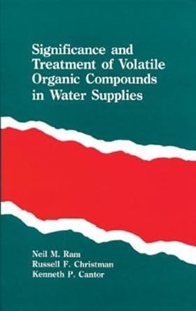 significance and treatment of volatile organic compounds in water supplies 1st edition neil m ram 0873711238,
