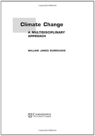 climate change a multidisciplinary approach 1st edition william james burroughs 0521561256, 978-0521561259