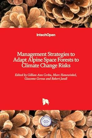 management strategies to adapt alpine space forests to climate change risks 1st edition gillian cerbu ,marc