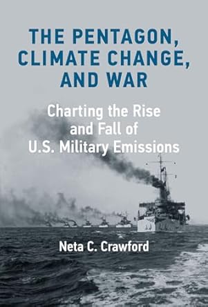 the pentagon climate change and war charting the rise and fall of u s military emissions 1st edition neta c