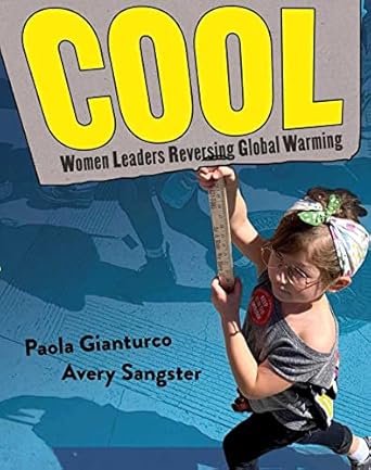 cool women leaders reversing global warming 1st edition paola gianturco ,avery sangster 1576879542,