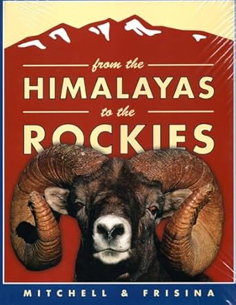 from the himalayas to the rockies trade retracing the great arc of wild sheep 1st edition mitchell/frisina