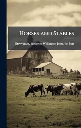 horses and stables 1st edition frederick wellington john fitzwygram 1025209168, 978-1025209166