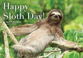 happy sloth day 1st edition april pulley sayre ,jeff sayre 1534453733, 978-1534453739