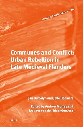 communes and conflict urban rebellion in late medieval flanders 1st edition jan dumolyn ,jelle haemers