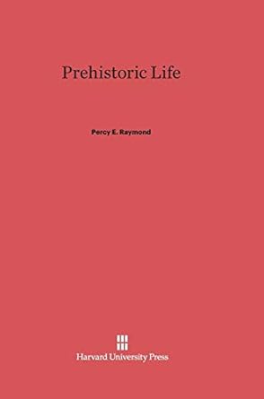 prehistoric life 1st edition percy e raymond 0674429974, 978-0674429970