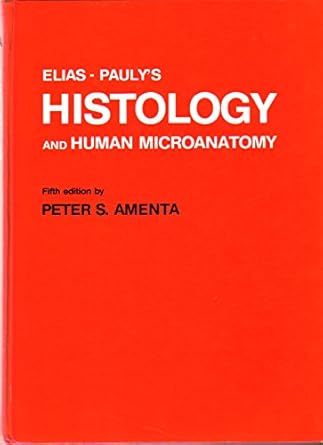elias and paulys histology and human microanatomy 1st edition peter s amenta 047183646x, 978-0471836469