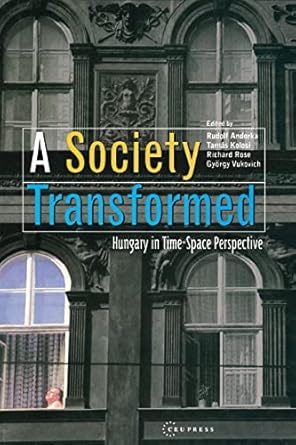 a society transformed hungary in time space perspective 1st edition richard rose ,rudolf andorka ,gyorgy
