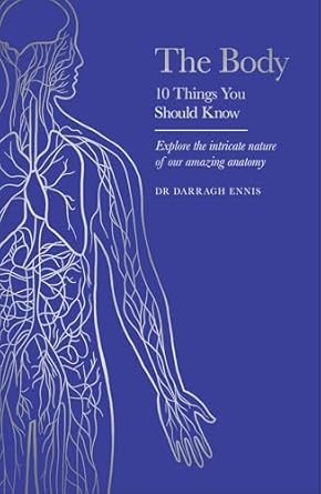 the body 10 things you should know 1st edition darragh ennis 1399626272, 978-1399626279