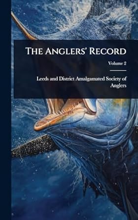 the anglers record 1st edition leeds and district amalgamated societ 1024885992, 978-1024885996