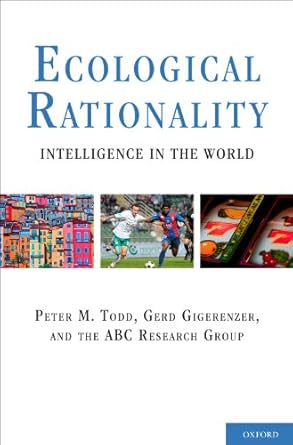 ecological rationality intelligence in the world 1st edition peter m todd ,gerd gigerenzer 0195315448,