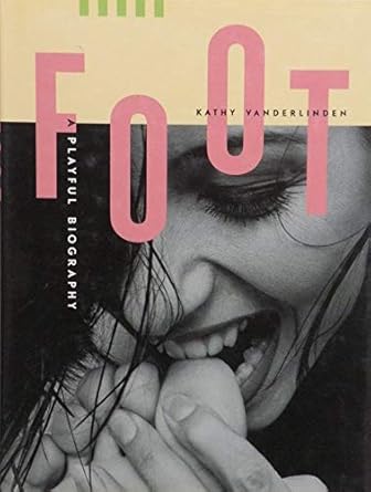 foot a playful biography 1st edition kathy vanderlinden 1840187980, 978-1840187984