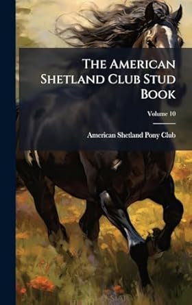 the american shetland club stud book 1st edition american shetland pony club 1024324427, 978-1024324426