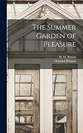 the summer garden of pleasure 1st edition osmund pittman ,h m batson 1013848403, 978-1013848407