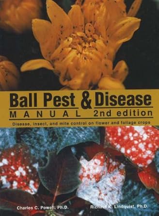 ball pest and disease manual disease insect and mite control on flower and foliage crops 1st edition charles