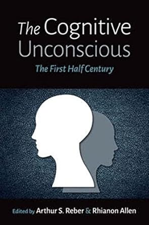 the cognitive unconscious the first half century 1st edition arthur s reber ,rhianon allen 0197501575,
