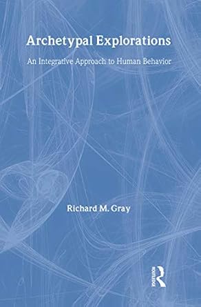 archetypal explorations towards an archetypal sociology 1st edition richard m gray 0415121167, 978-0415121163