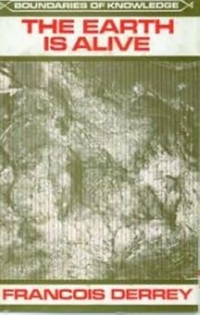 earth is alive origins of the earth and the solar system 1st edition francois derrey 0846403463,